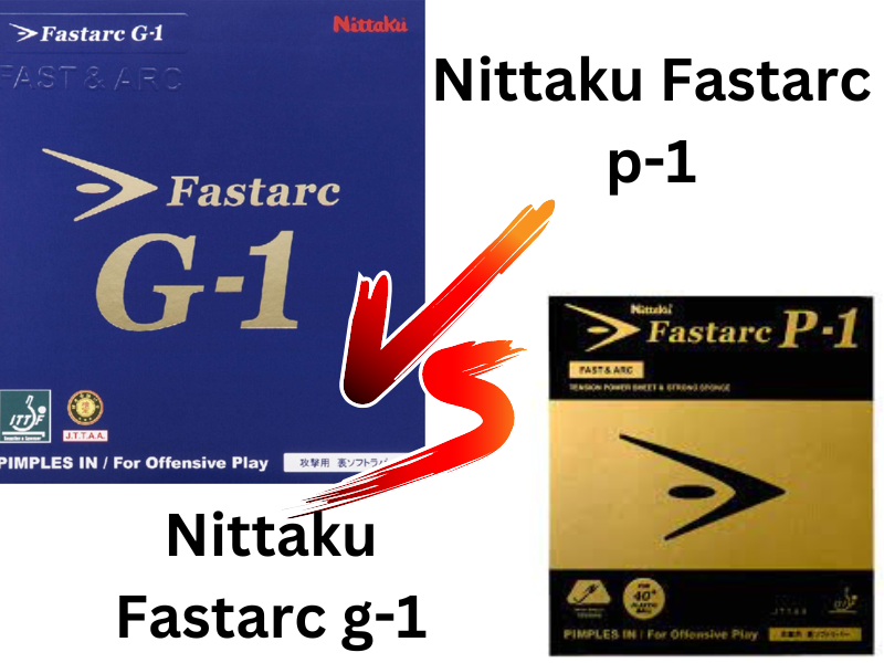 Nittaku Fastarc g-1 vs p-1