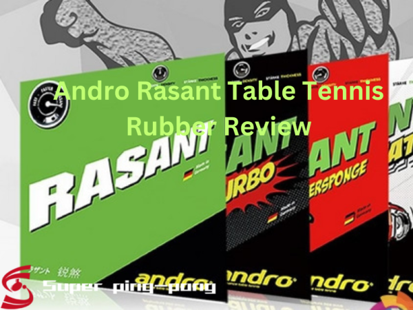 Andro Rasant Table Tennis Rubber Review: A Perfect Combination Of ...