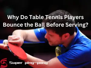 Why Do Table Tennis Players Bounce the Ball Before Serving?