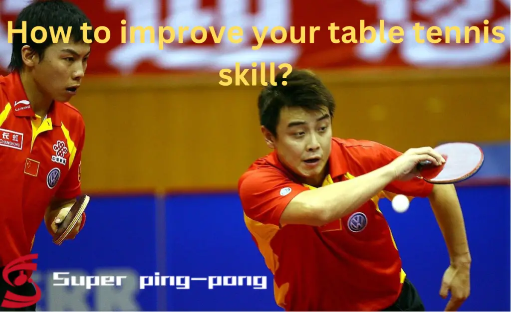 How to improve your table tennis skill